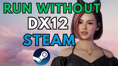 How to run a game without dx12 steam.  In this case, you can switch to a m...