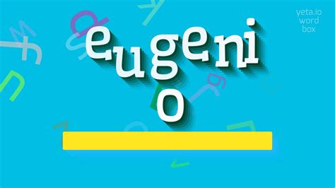 How to say "eugenio"! (High Quality Voices) - YouTube