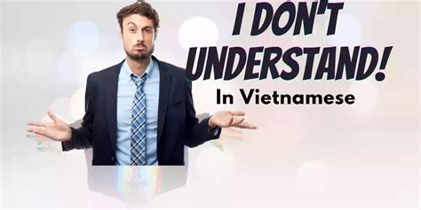 How to say “I don’t understand” in Vietnamese – Vietnam Daily