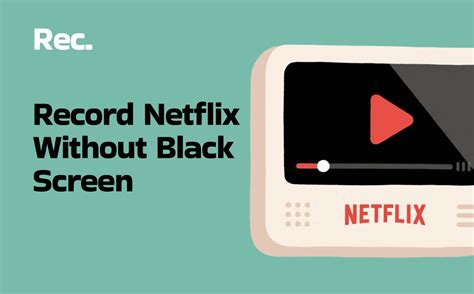 How to screen record netflix without black screen on phone.  The technical feasibility is ...
