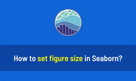 How to set figure size in Seaborn - AiHints