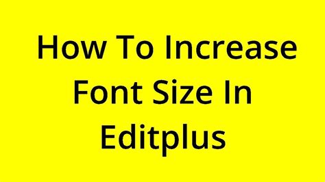 How to set the size and orientation of EDITPLUS font? EDITPLUS …