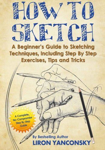 How to sketch a beginners guide to sketching techniques including step by step exercises tips and tricks. - Manuale per videoregistratore digitale h264 a 8 canali.