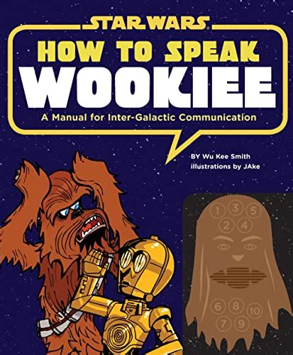 How to speak wookiee a manual for intergalactic communication star wars. - Projet d'établissement d'éducation à faire, si les biens des jésuites sont remis à l'église catholique du canada.