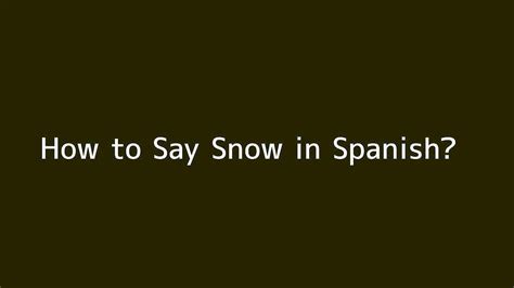 How to spell snow in spanish