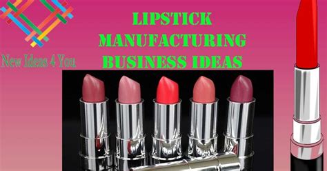 How to start a Lipstick Manufacturing Business? New Business Ideas