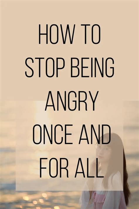 How to stop being angry. 