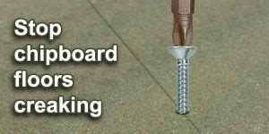 How to stop chipboard floors creaking – And why it happens