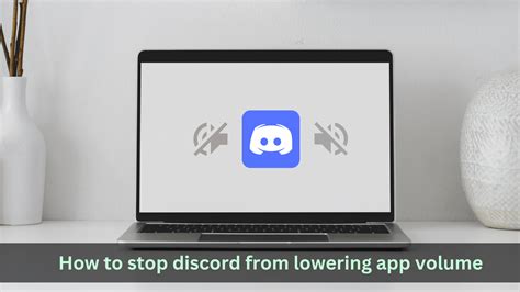 How to stop discord from lowering app volume - foxnewstips.com