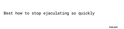 How to stop ejaculating so fast