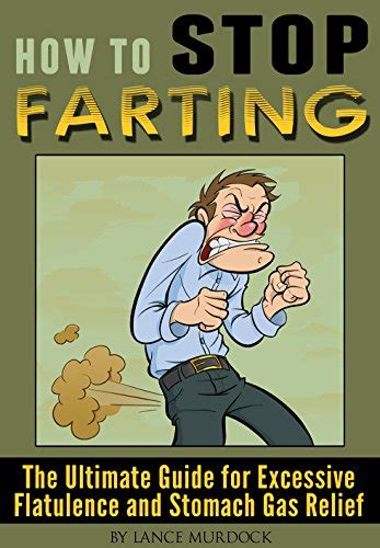 How to stop farting the ultimate guide for excessive flatulence and stomach gas relief. - 2012 fld harley davidson owners manual.