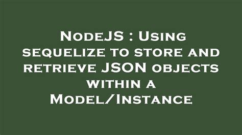 How to store and retrieve JSON documents using Node.js