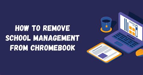 Method 1: Removing Chromebook School Management through Settings. Method 2: Removing Chromebook School Management through Developer Mode. Method 3: Removing Chromebook School Management through Powerwash. Precautions to Take Before Removing Chromebook School Management. Backing Up Data. Consulting with School Authorities. Conclusion.. 
