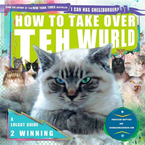 How to take over teh wurld a lolcat guide 2 winning paperback. - Ce que croyait jeanne jugan, une vraie pauvre.