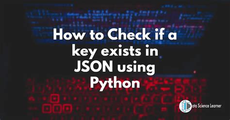 How to test if a JSON key exists with Python - Jason Murray