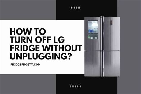 How to turn off lg fridge. Things To Know About How to turn off lg fridge. 