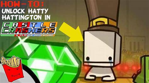 How to unlock hatty in castle crashers