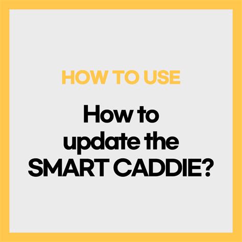 How to update the SMART CADDIE?