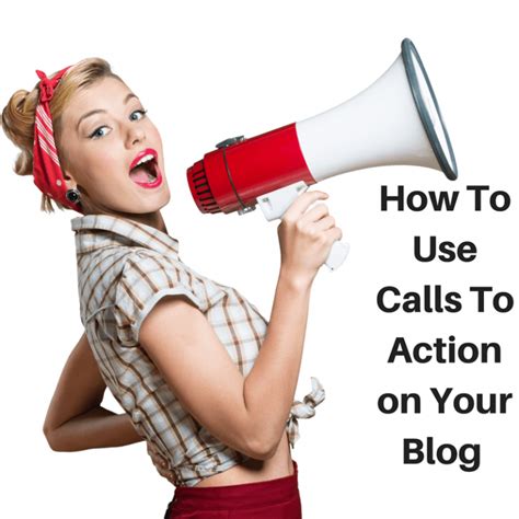 How to use Calls To Action on your Blog for Profitable Conversions