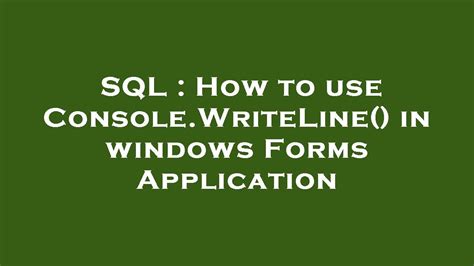 How to use Console.WriteLine() in windows Forms Application