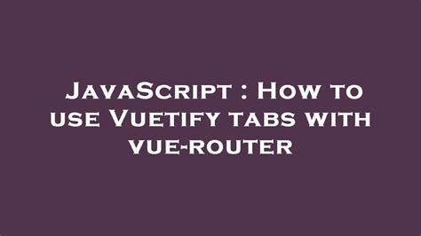 How to use Vuetify tabs with vue-router – w3toppers.com