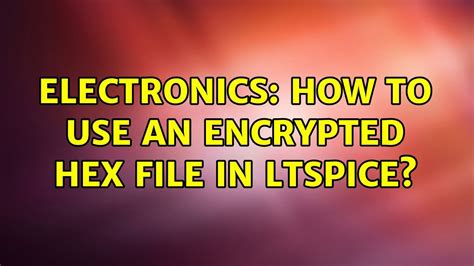 How to use an encrypted HEX file in LTSpice?