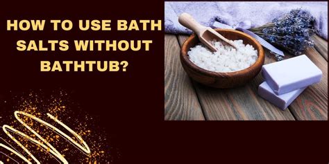 How to use bath salts in bucket