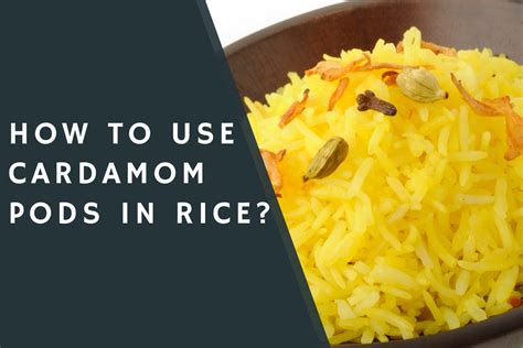 How to use cardamom pods in rice