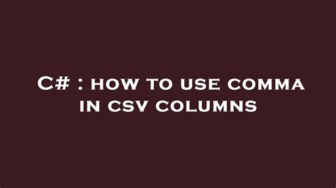 How to use comma in csv columns? - StackTuts