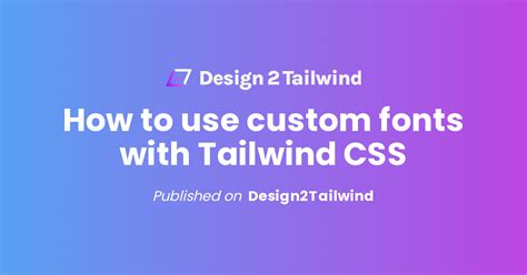 How to use custom fonts with Tailwind CSS