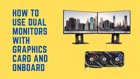 How to use dual monitors with graphics card and onboard.  This guide will ...