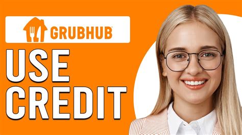 How to use grubhub credit. Things To Know About How to use grubhub credit. 
