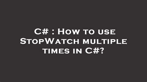 How to use stopwatch in c#