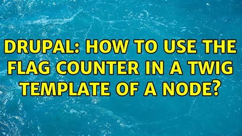 How to use the flag counter in a twig template of a node?