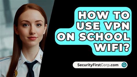 How to use vpn in school