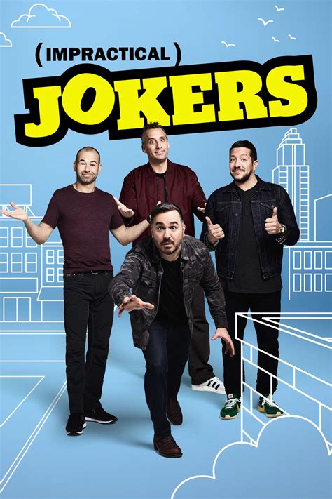 How to watch impractical jokers. Impractical Jokers. Season 3. Meet Sal, Joe, Q, and Murr, they compete to embarrass each other in a series of hilariously humiliating challenges and outrageous dares. At the end of every episode, the biggest loser must endure a punishment of epic proportions. 2015 31 episodes. 