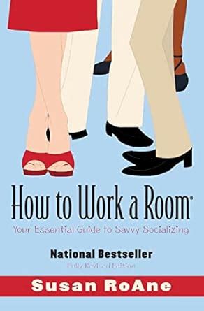 How to work a room revised edition your essential guide to savvy socializing revised edition by roane susan. - Bmw 5 series manual boot release.