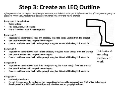 LEQ Overview . The LEQ is the shorter of the two essays—you only have 45 minutes to write it. However, you have a choice between three prompts based on the periods: 1491 - 1800, 1800 - 1898, and 1898 - 2001. All three prompts will be about similar themes, so pick the one you can write about the most! Like the DBQ, knowing the rubric is crucial!