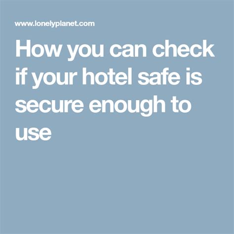 How you can check if your hotel safe is secure enough to use