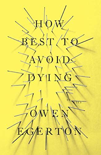 Full Download How Best To Avoid Dying By Owen Egerton