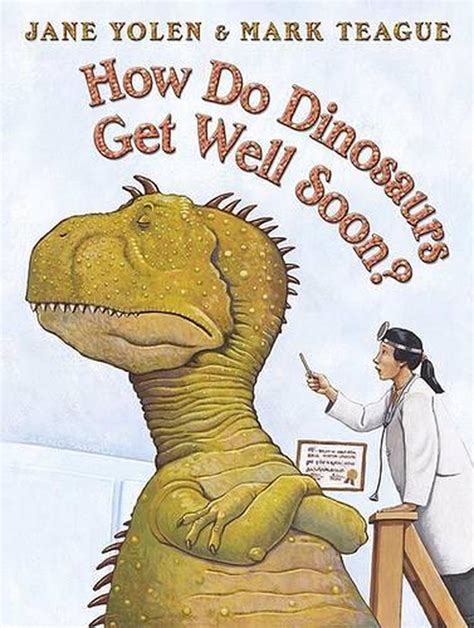 Read How Do Dinosaurs Get Well Soon By Jane Yolen