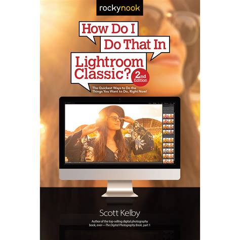 Full Download How Do I Do That In Lightroom Classic By Scott Kelby