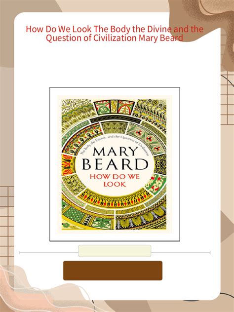 Read How Do We Look The Body The Divine And The Question Of Civilization By Mary Beard