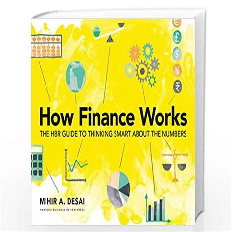 Full Download How Finance Works The Hbr Guide To Thinking Smart About The Numbers By Mihir Desai