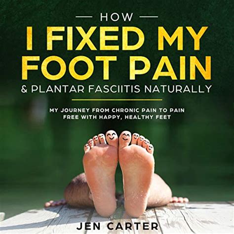 Read How I Fixed My Foot Pain And Plantar Fasciitis Naturally My Journey From Chronic Pain To Pain Free With Happy Healthy Feet By Jen Carter
