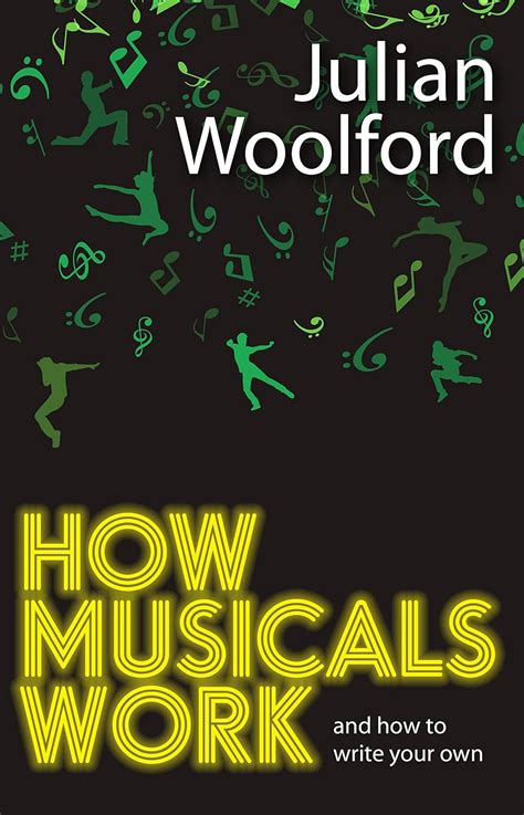 Download How Musicals Work And How To Write Your Own By Julian Woolford