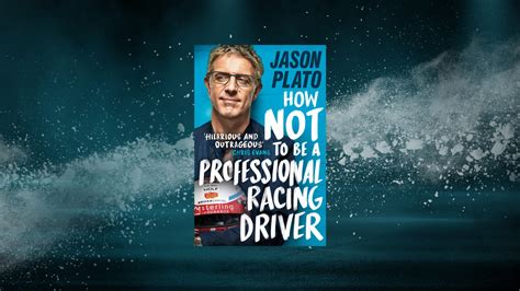 Read Online How Not To Be A Professional Racing Driver By Jason Plato