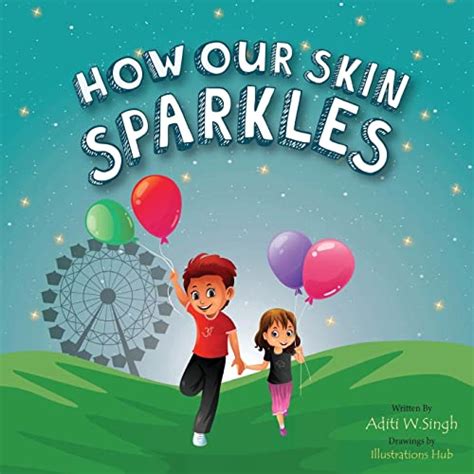 Full Download How Our Skin Sparkles A Growth Mindset Childrens Book For Global Citizens About Acceptance Empowerment Series By Aditi Singh