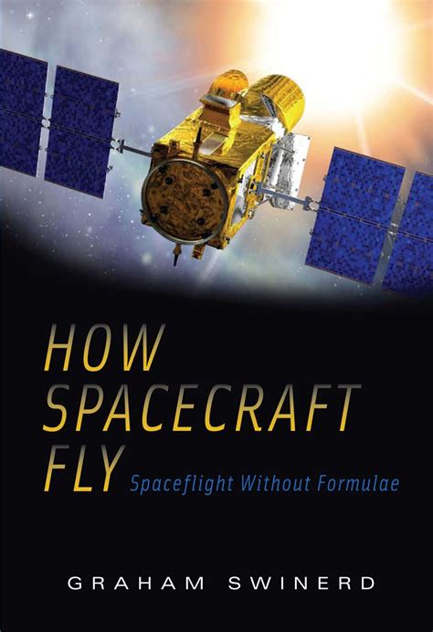 Full Download How Spacecraft Fly Spaceflight Without Formulae By Graham Swinerd