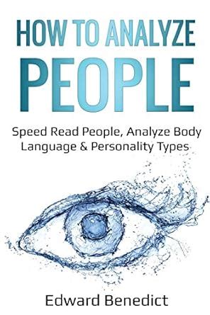 Read Online How To Analyze People Speed Read People Analyze Body Language  Personality Types By Edward Benedict